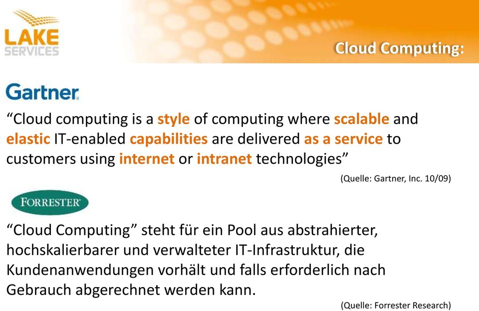 10/09) Cloud Computing steht für ein Pool aus abstrahierter, hochskalierbarer und verwalteter