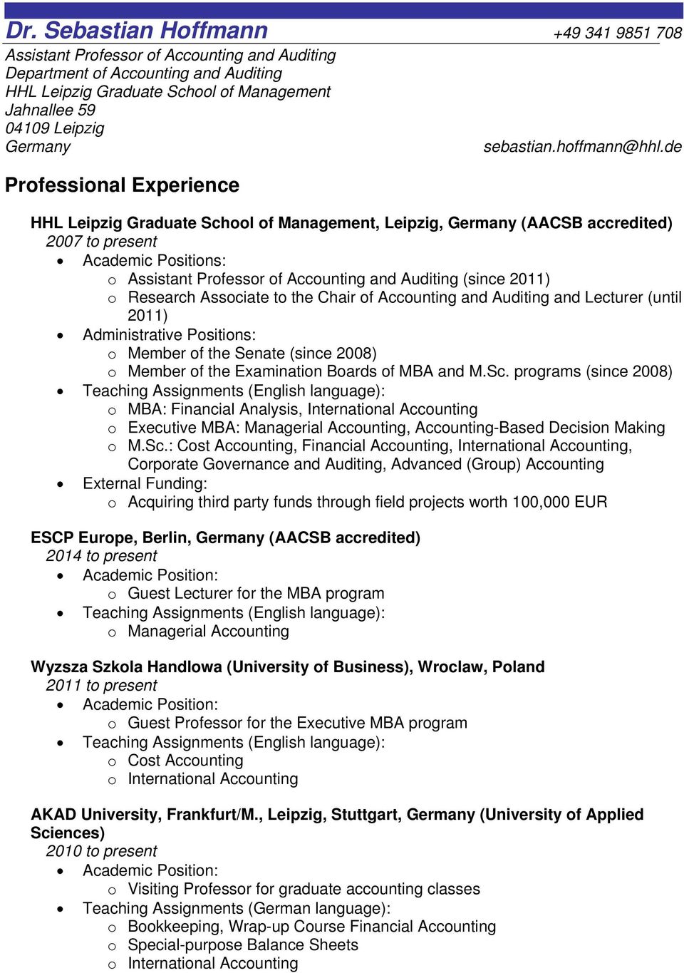 de HHL Leipzig Graduate School of Management, Leipzig, Germany (AACSB accredited) 2007 to present Academic Positions: o Assistant Professor of Accounting and Auditing (since 2011) o Research
