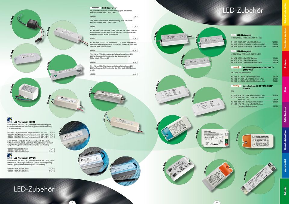 bleitung 490 2678 12W, 65x50x28mm, Temperaturbereich -20 50 C 29,10 490 2679 36W, 110x35x25mm, Temperaturbereich -20 40 C 46,40 490 2681 60W, 163x45x33mm, Temperaturbereich -20 40 C 55,70 in