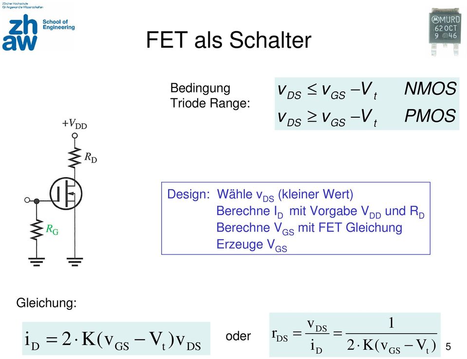 Vorgabe V DD und R D Berechne V GS mit FET Gleichung Erzeuge V GS