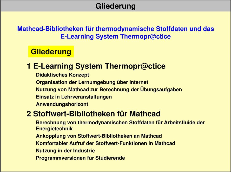 Anwendungshorizont 2 Stoffwert-Bibliotheken für Mathcad Berechnung von thermodynamischen Stoffdaten für Arbeitsfluide der Energietechnik Ankopplung