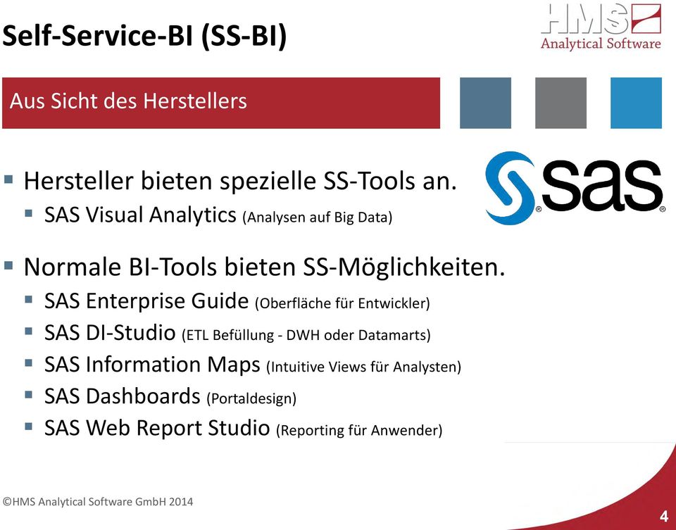 SAS Enterprise Guide (Oberfläche für Entwickler) SAS DI-Studio (ETL Befüllung - DWH oder