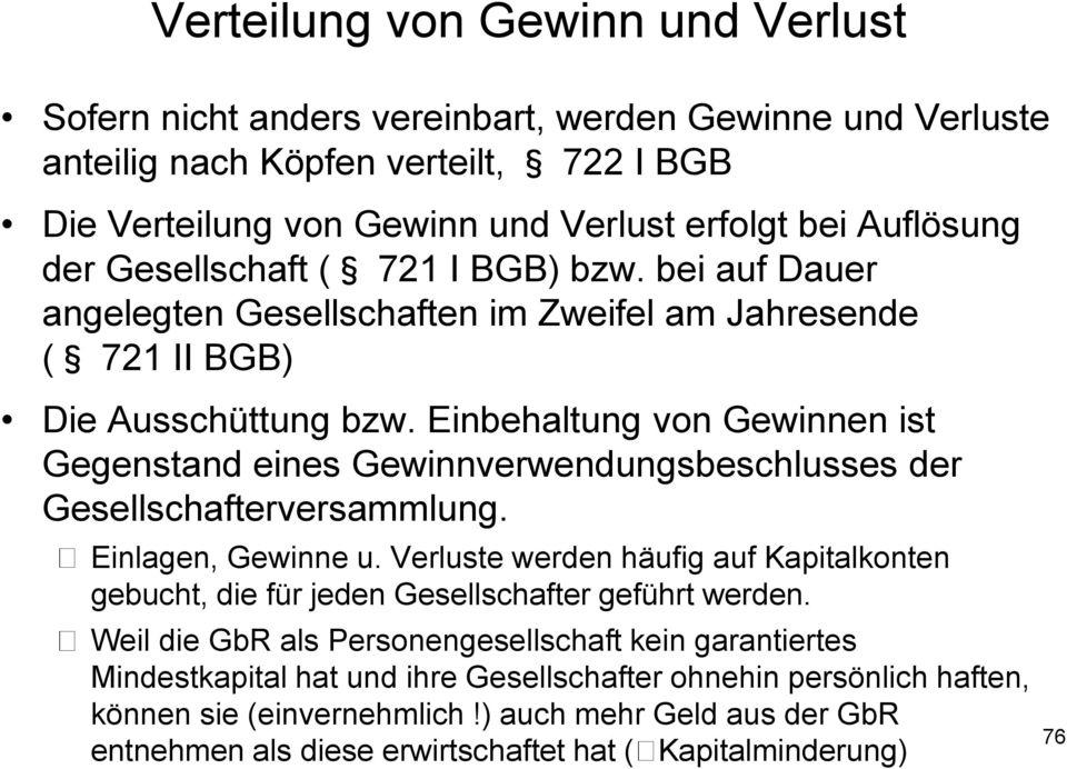 Einbehaltung von Gewinnen ist Gegenstand eines Gewinnverwendungsbeschlusses der Gesellschafterversammlung. Einlagen, Gewinne u.