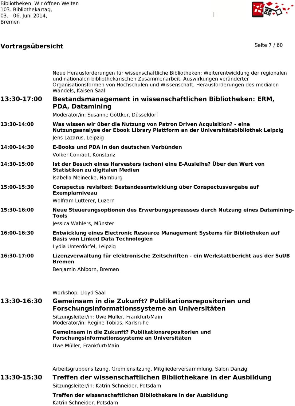 Moderator/in: Susanne Göttker, Düsseldorf 13:30-14:00 Was wissen wir über die Nutzung von Patron Driven Acquisition?