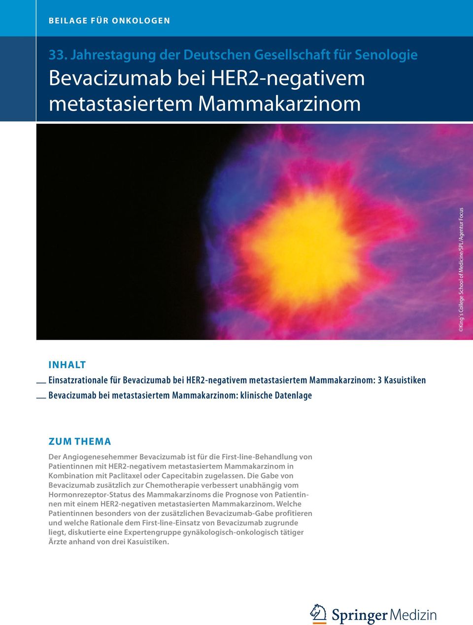 HER2-negativem metastasiertem Mammakarzinom in Kombination mit Paclitaxel oder Capecitabin zugelassen.