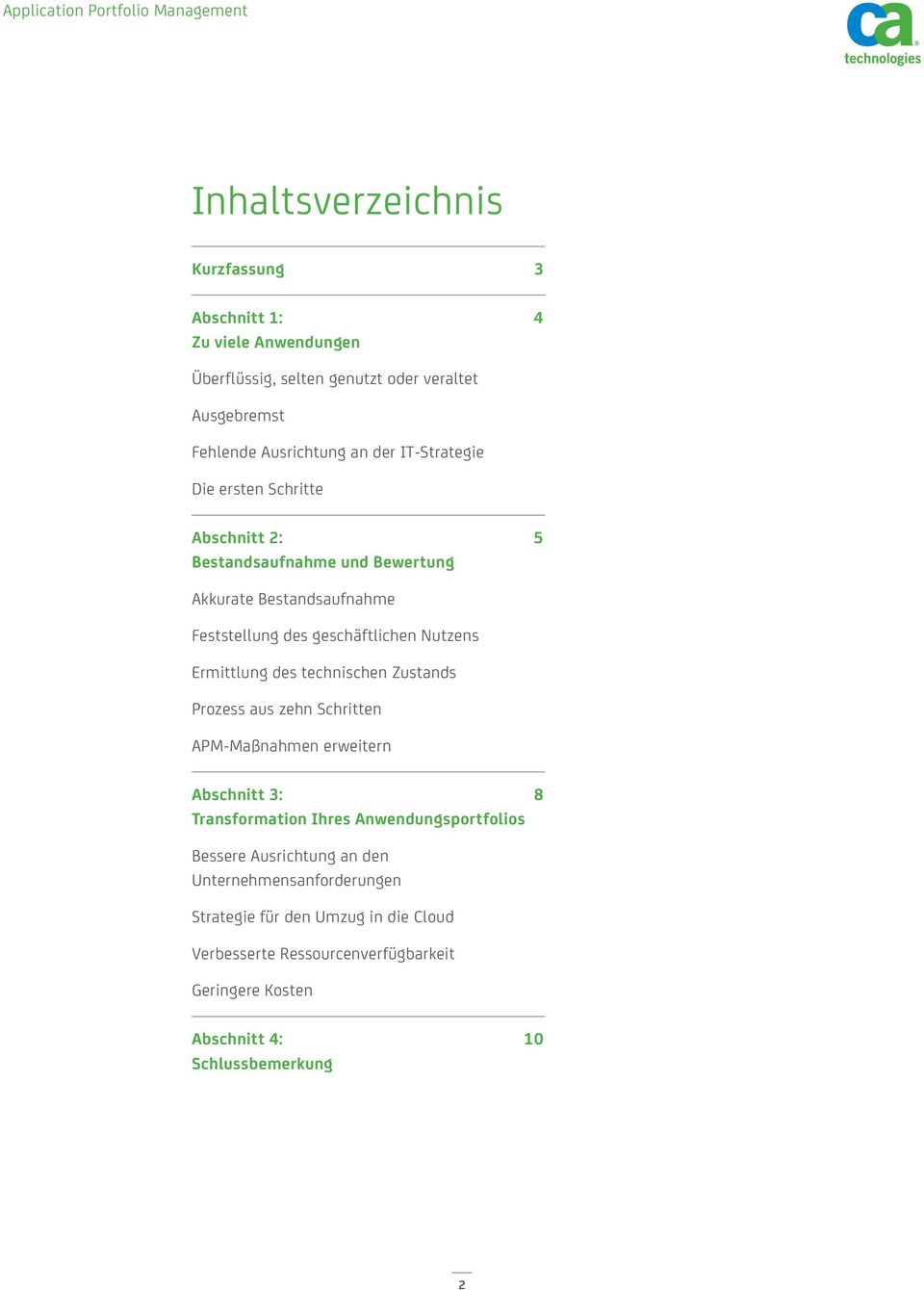 Ermittlung des technischen Zustands Prozess aus zehn Schritten APM-Maßnahmen erweitern Abschnitt 3: 8 Transformation Ihres Anwendungsportfolios Bessere