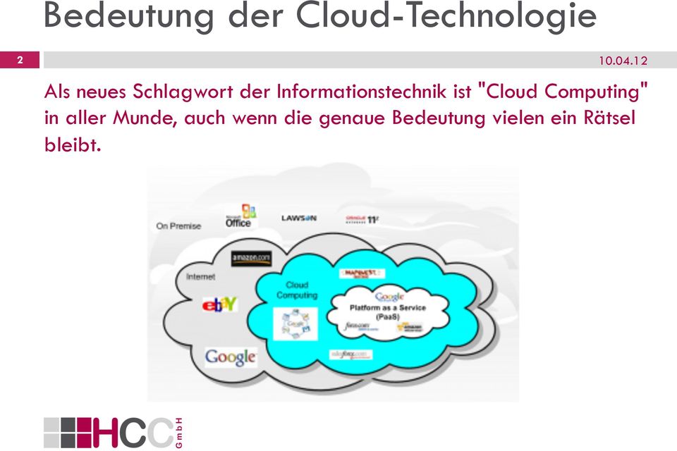 "Cloud Computing" in aller Munde, auch wenn