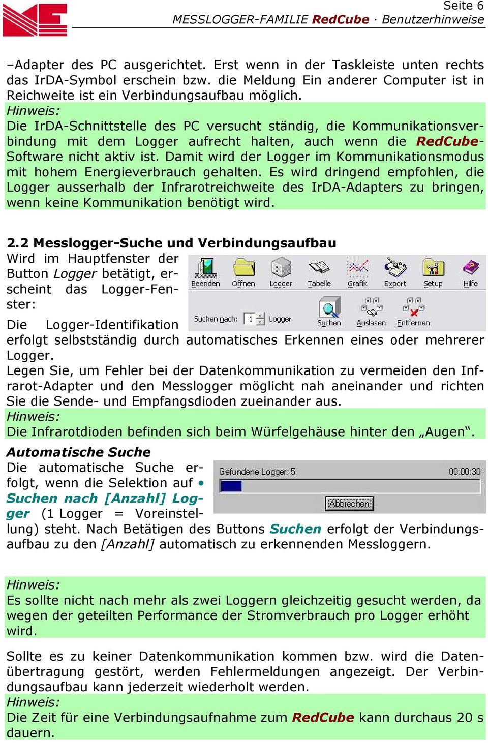 Damit wird der Logger im Kommunikationsmodus mit hohem Energieverbrauch gehalten.