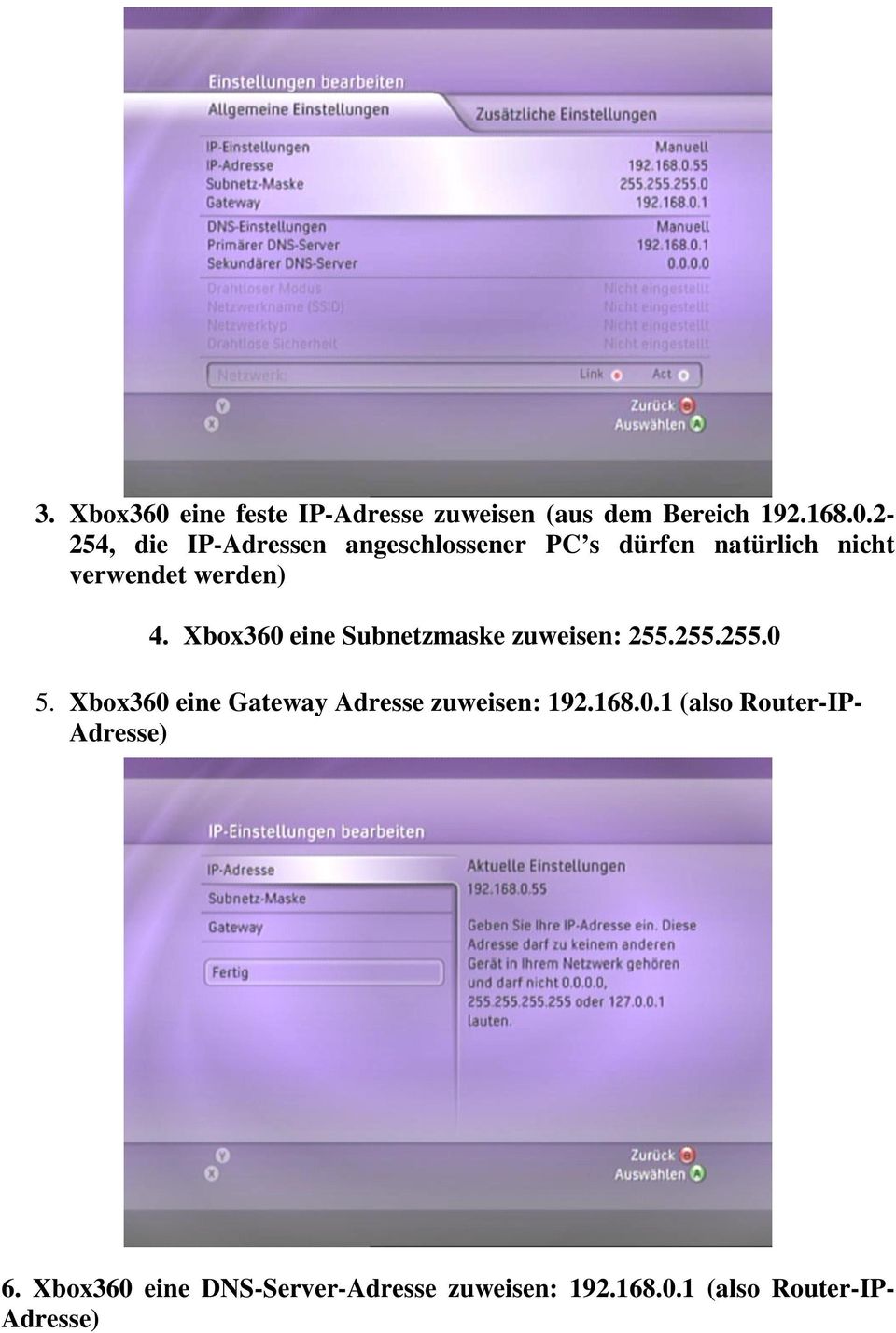 2-254, die IP-Adressen angeschlossener PC s dürfen natürlich nicht verwendet werden) 4.