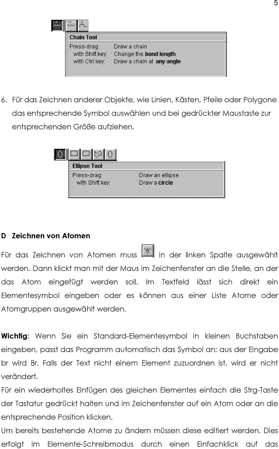 Im Textfeld lässt sich direkt ein Elementesymbol eingeben oder es können aus einer Liste Atome oder Atomgruppen ausgewählt werden.