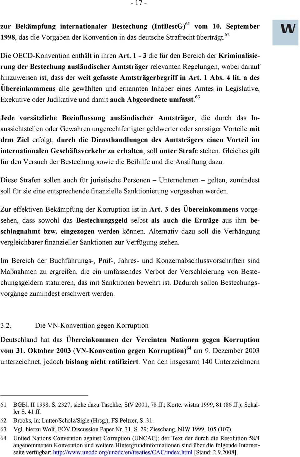 1-3 die für den Bereich der Kriminalisierung der Bestechung ausländischer Amtsträger relevanten Regelungen, wobei darauf hinzuweisen ist, dass der weit gefasste Amtsträgerbegriff in Art. 1 Abs. 4 lit.