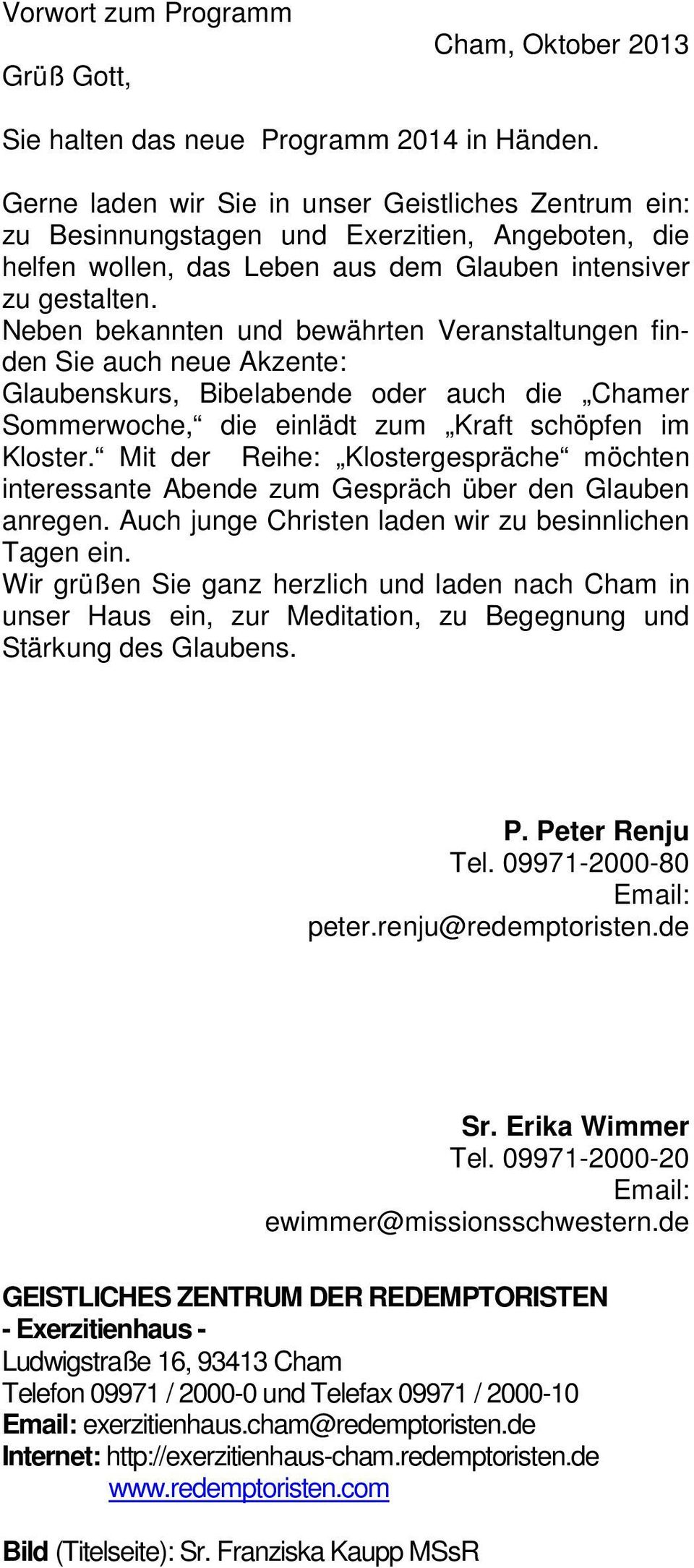 Neben bekannten und bewährten Veranstaltungen finden Sie auch neue Akzente: Glaubenskurs, Bibelabende oder auch die Chamer Sommerwoche, die einlädt zum Kraft schöpfen im Kloster.