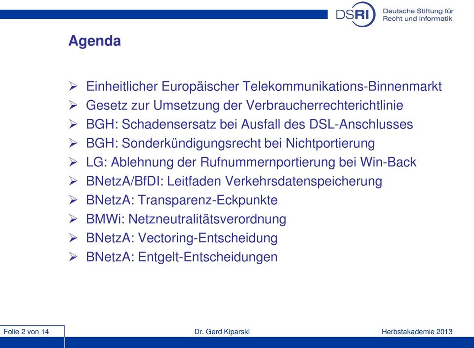 Rufnummernportierung bei Win-Back BNetzA/BfDI: Leitfaden Verkehrsdatenspeicherung BNetzA: Transparenz-Eckpunkte BMWi: