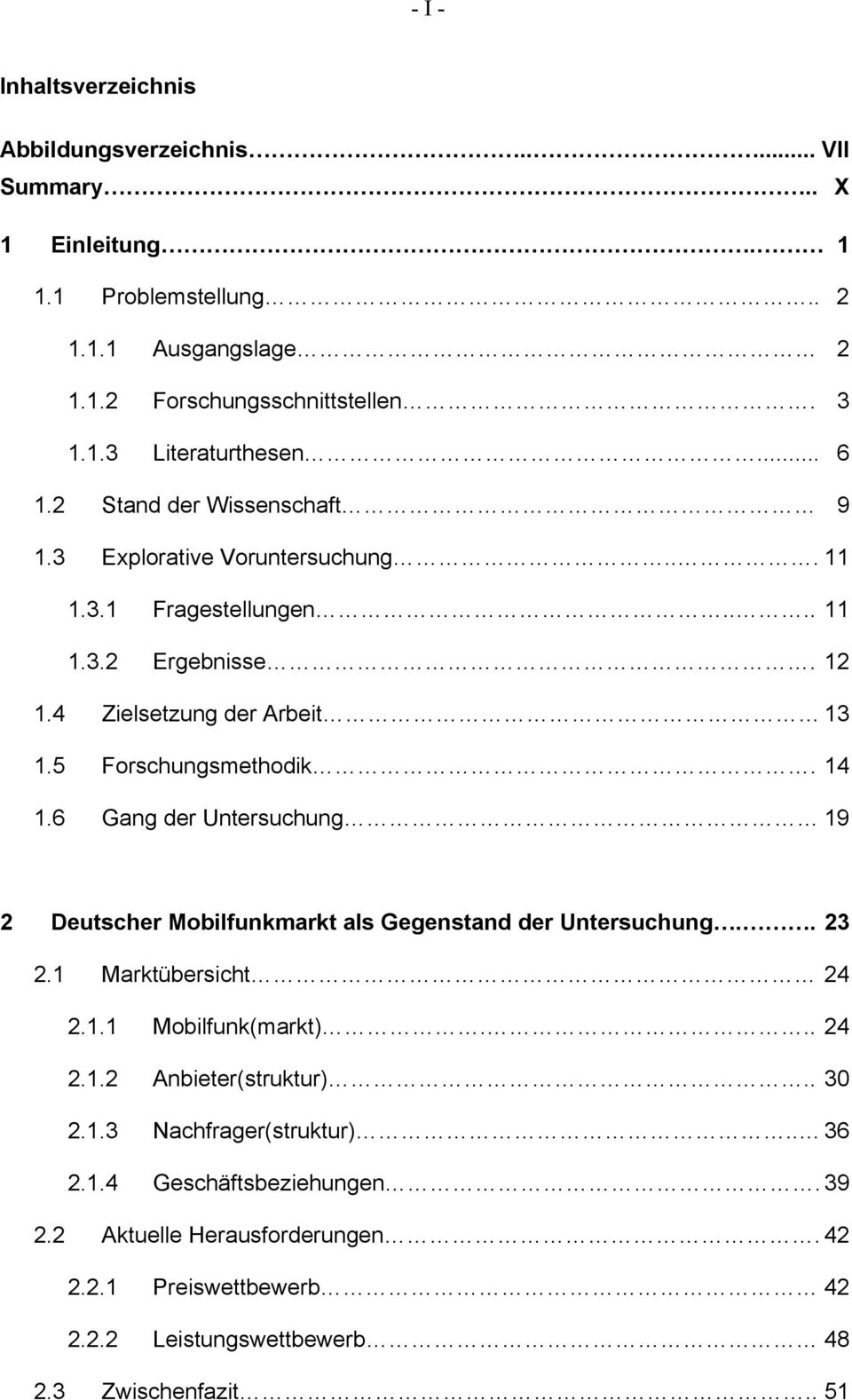 14 1.6 Gang der Untersuchung 19 2 Deutscher Mobilfunkmarkt als Gegenstand der Untersuchung.. 23 2.1 Marktübersicht 24 2.1.1 Mobilfunk(markt)... 24 2.1.2 Anbieter(struktur).. 30 2.