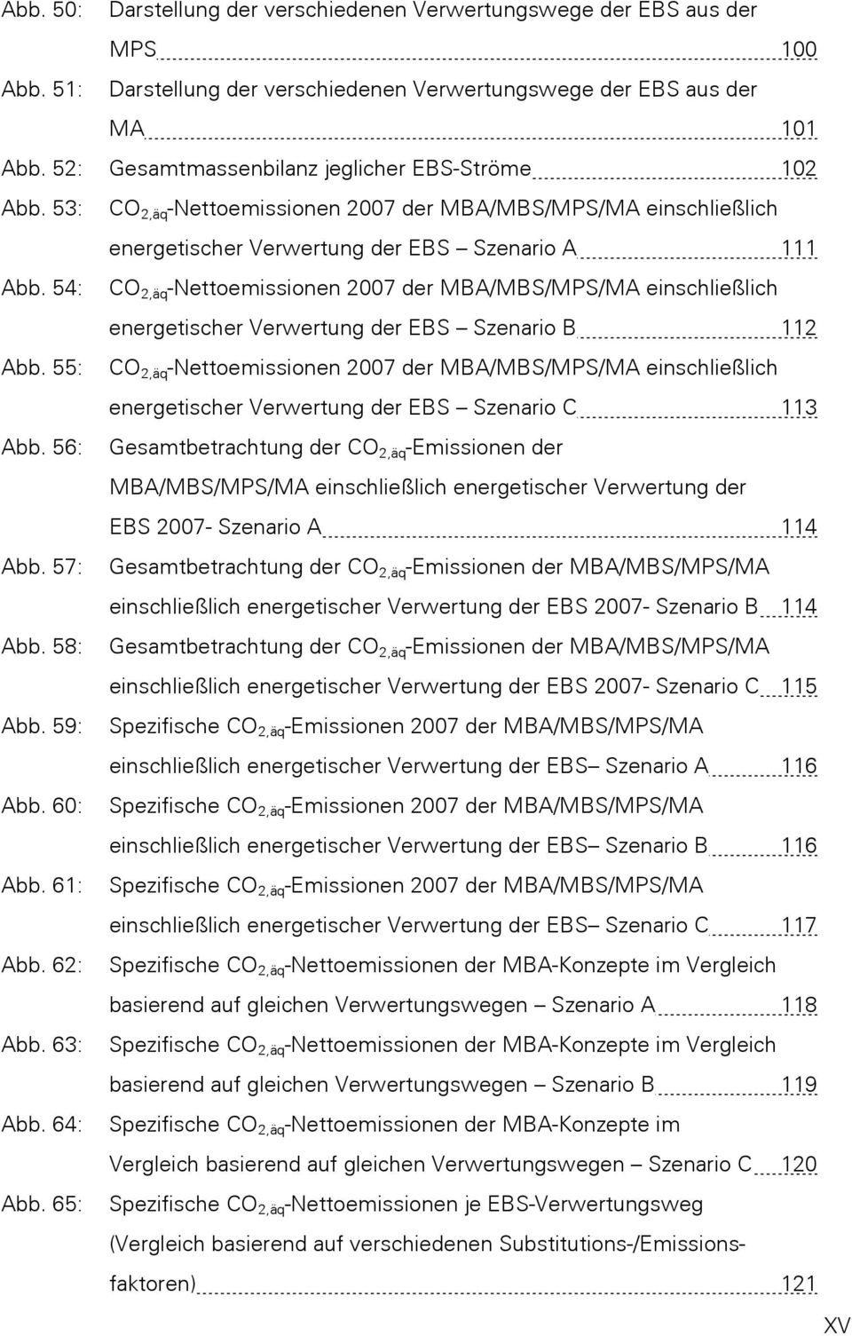 54: CO 2,äq -Nettoemissionen 2007 der MBA/MBS/MPS/MA einschließlich energetischer Verwertung der EBS Szenario B 112 Abb.