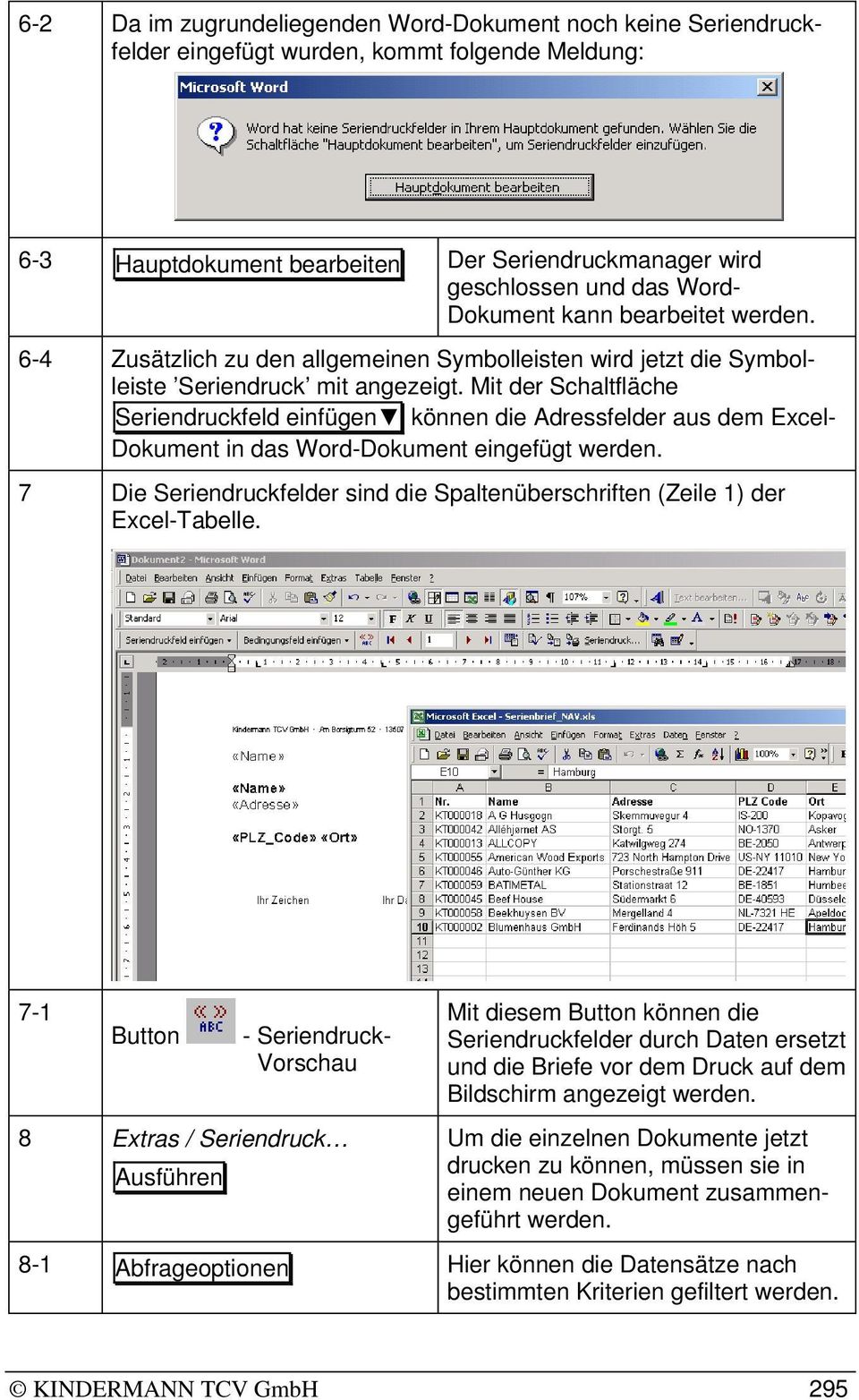 Mit der Schaltfläche Seriendruckfeld einfügen können die Adressfelder aus dem Excel- Dokument in das Word-Dokument eingefügt werden.