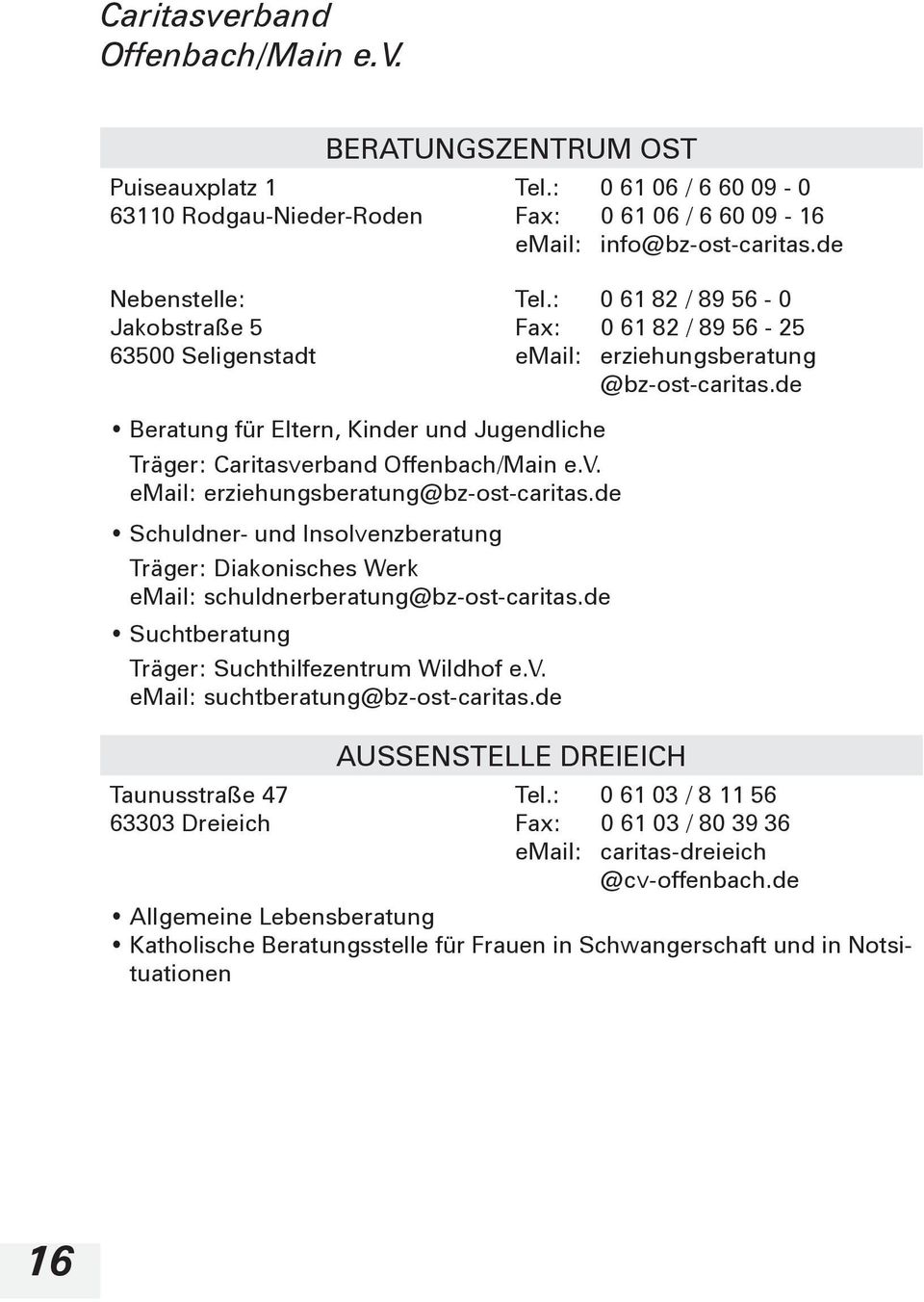 de Beratung für Eltern, Kinder und Jugendliche Träger: Caritasverband Offenbach/Main e.v. email: erziehungsberatung@bz-ost-caritas.