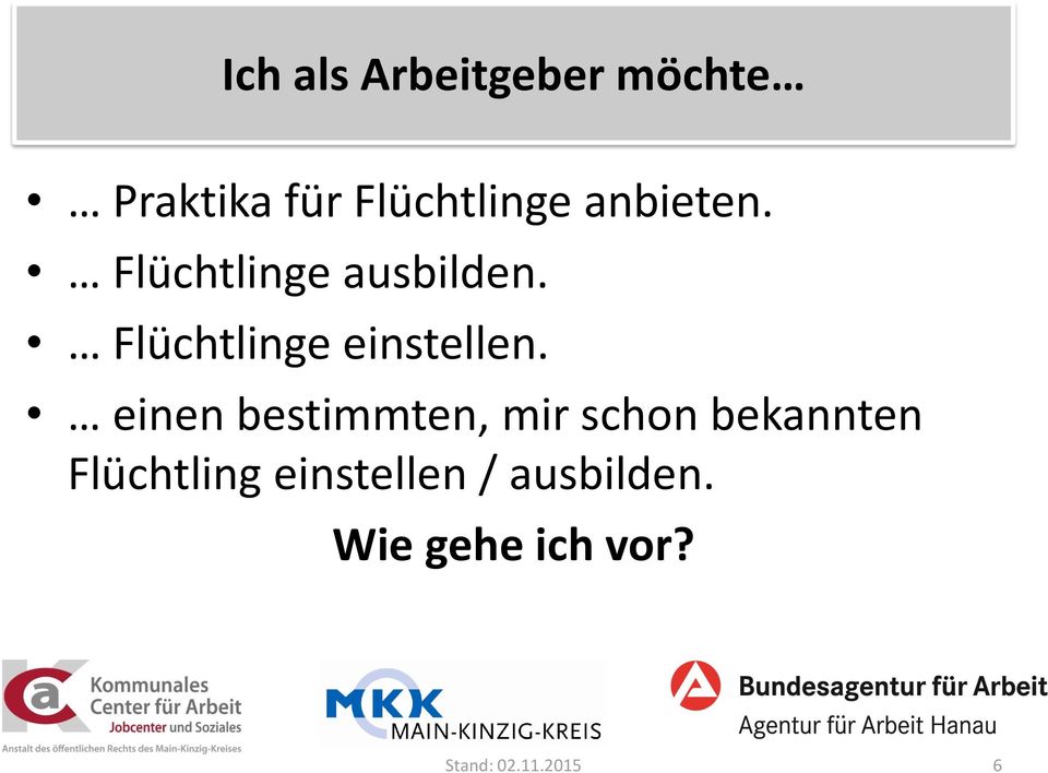 Flüchtlinge einstellen.