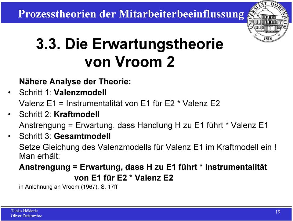 führt * Valenz E1 Schritt 3: Gesamtmodell Setze Gleichung des Valenzmodells für Valenz E1 im Kraftmodell ein!
