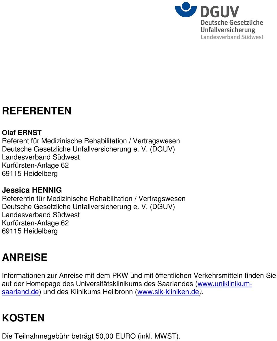 (DGUV) Landesverband Südwest Kurfürsten-Anlage 62 69115 Heidelberg Jessica HENNIG Referentin für Medizinische Rehabilitation / Ve (DGUV) Landesverband Südwest