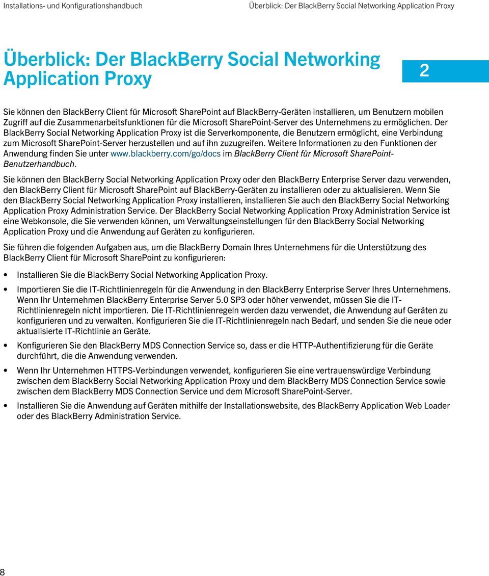 Der BlackBerry Social Networking Application Proxy ist die Serverkomponente, die Benutzern ermöglicht, eine Verbindung zum Microsoft SharePoint-Server herzustellen und auf ihn zuzugreifen.