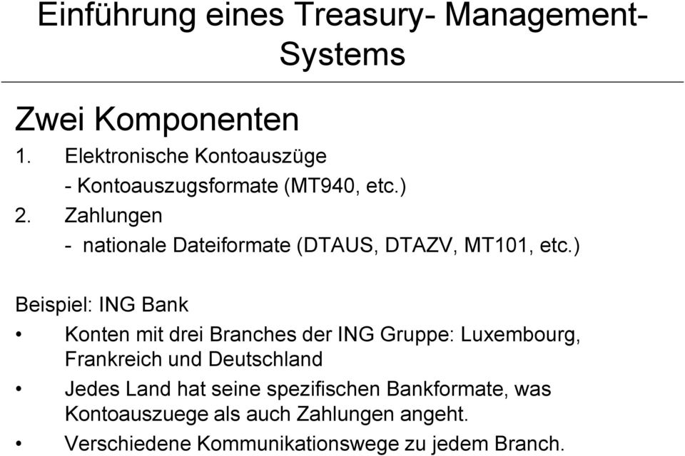 ) Beispiel: ING Bank Konten mit drei Branches der ING Gruppe: Luxembourg, Frankreich und