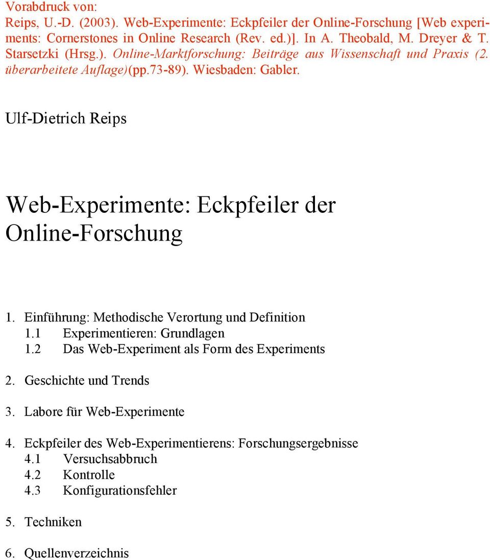 Ulf-Dietrich Reips Web-Experimente: Eckpfeiler der Online-Forschung 1. Einführung: Methodische Verortung und Definition 1.1 Experimentieren: Grundlagen 1.