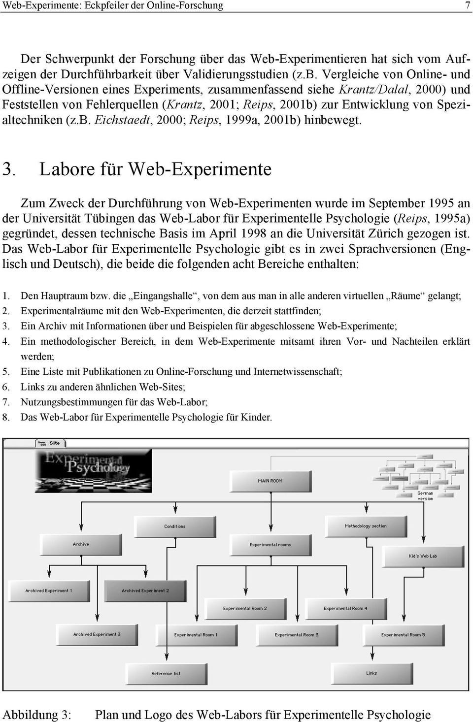 zur Entwicklung von Spezialtechniken (z.b. Eichstaedt, 2000; Reips, 1999a, 2001b) hinbewegt. 3.