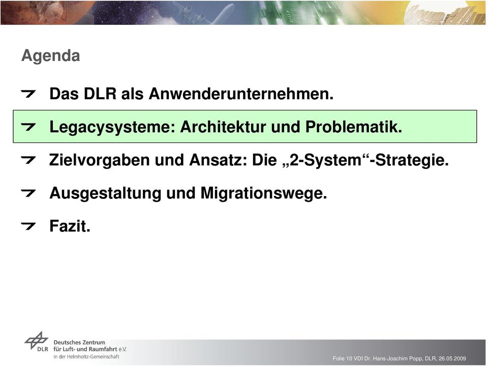 Zielvorgaben und Ansatz: Die 2-System -Strategie.