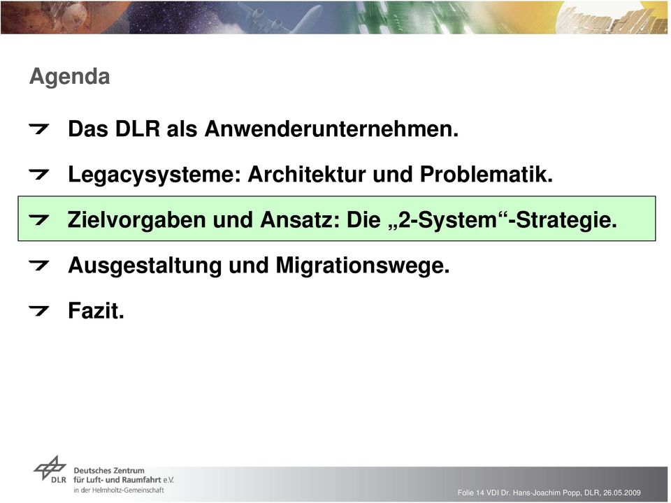 Zielvorgaben und Ansatz: Die 2-System -Strategie.