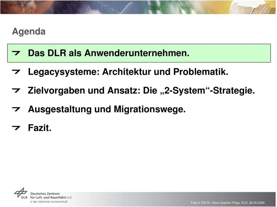 Zielvorgaben und Ansatz: Die 2-System -Strategie.
