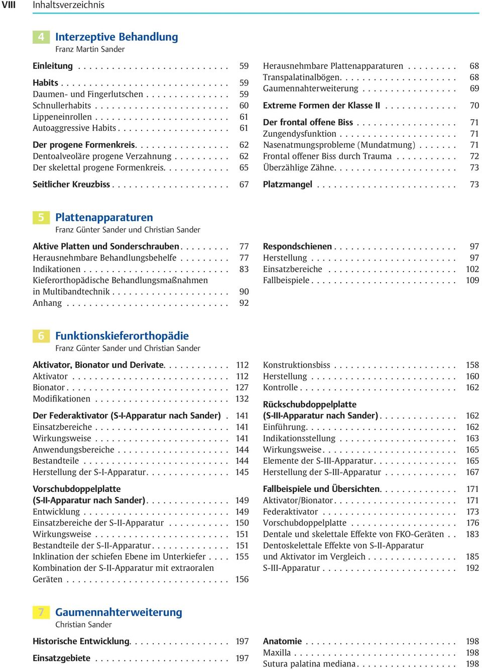 .. 68 Transpalatinalbögen.... 68 Gaumennahterweiterung.... 69 Extreme Formen der Klasse II... 70 Der frontal offene Biss... 71 Zungendysfunktion... 71 Nasenatmungsprobleme (Mundatmung).