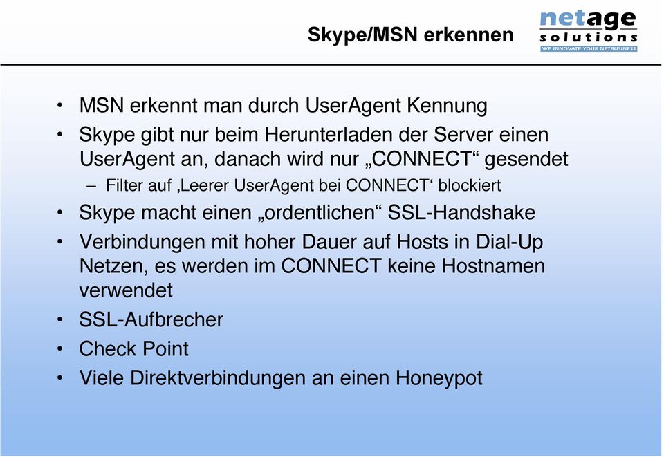 Skype macht einen ordentlichen SSL-Handshake Verbindungen mit hoher Dauer auf Hosts in Dial-Up Netzen, es