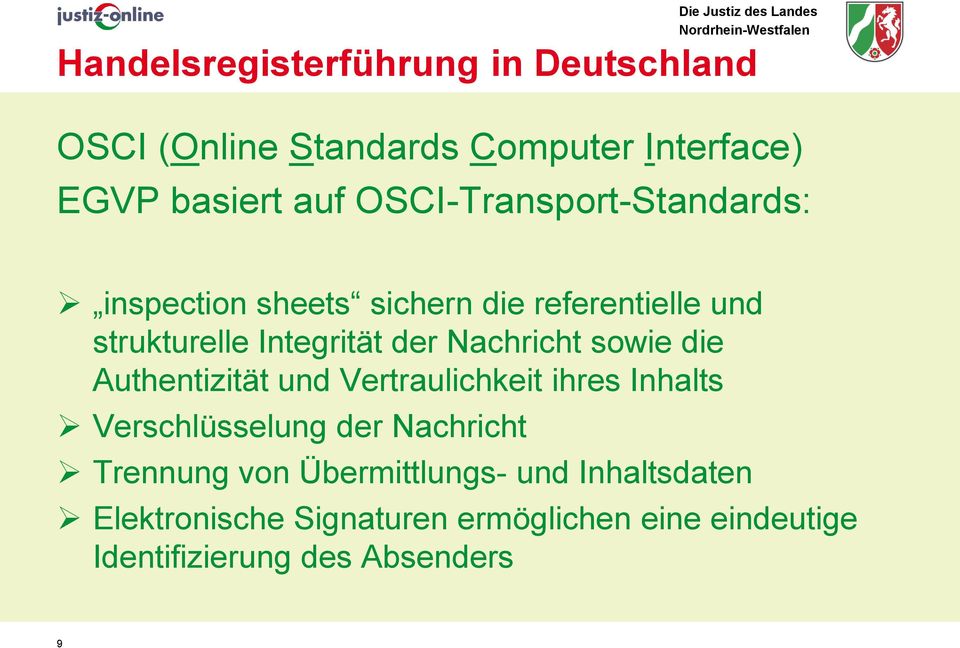 Nachricht sowie die Authentizität und Vertraulichkeit ihres Inhalts Verschlüsselung der Nachricht Trennung