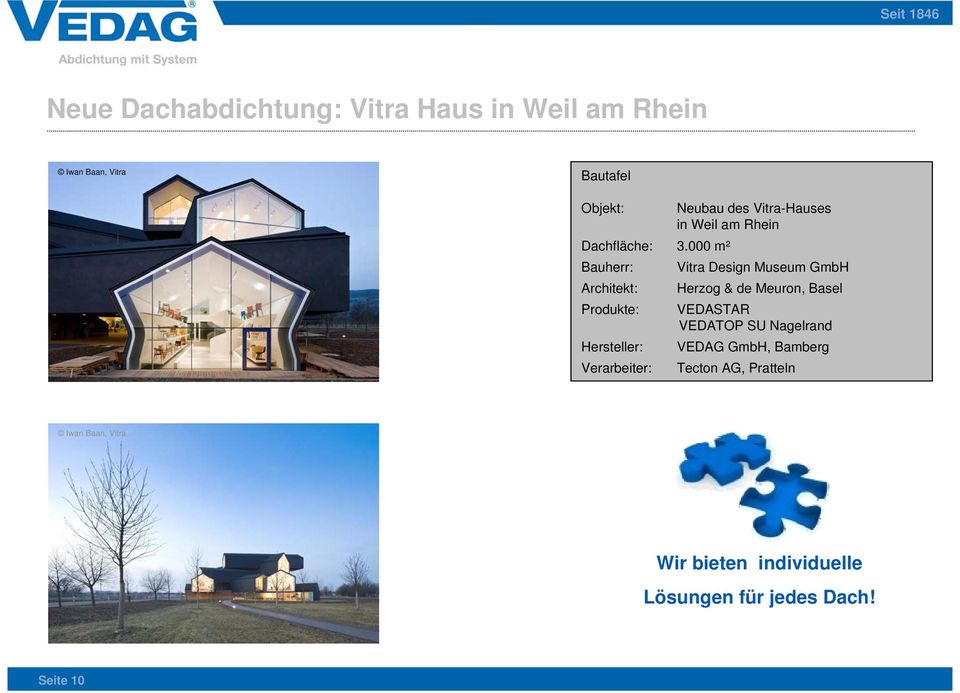 000 m² Bauherr: Vitra Design Museum GmbH Architekt: Herzog & de Meuron, Basel Produkte: VEDASTAR