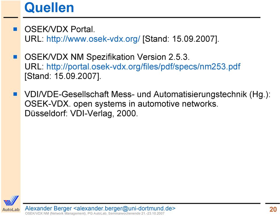 pdf [Stand: 15.09.2007]. VDI/VDE-Gesellschaft Mess- und Automatisierungstechnik (Hg.): OSEK-VDX.