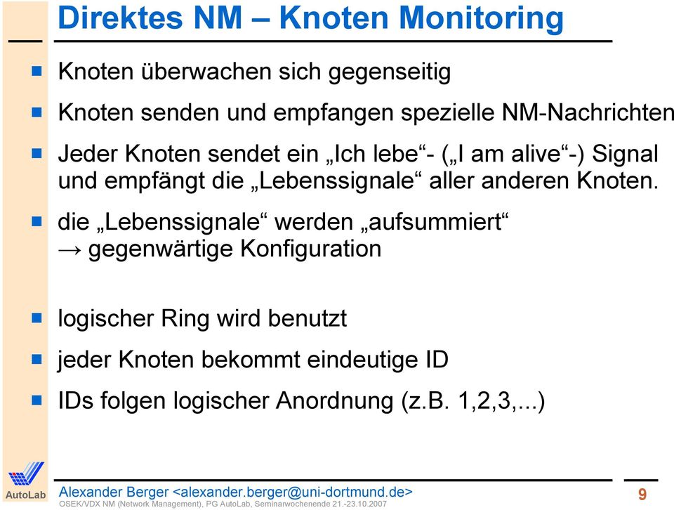 die Lebenssignale werden aufsummiert gegenwärtige Konfiguration logischer Ring wird benutzt jeder Knoten bekommt