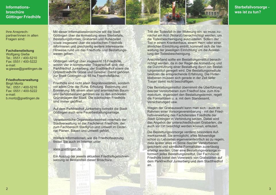 de Mit dieser Informationsbroschüre will die Stadt Göttingen über die Anmeldung eines Sterbefalls, Bestattungsformen, Grabarten und Ruhezeiten sowie insgesamt über die städtischen Friedhöfe