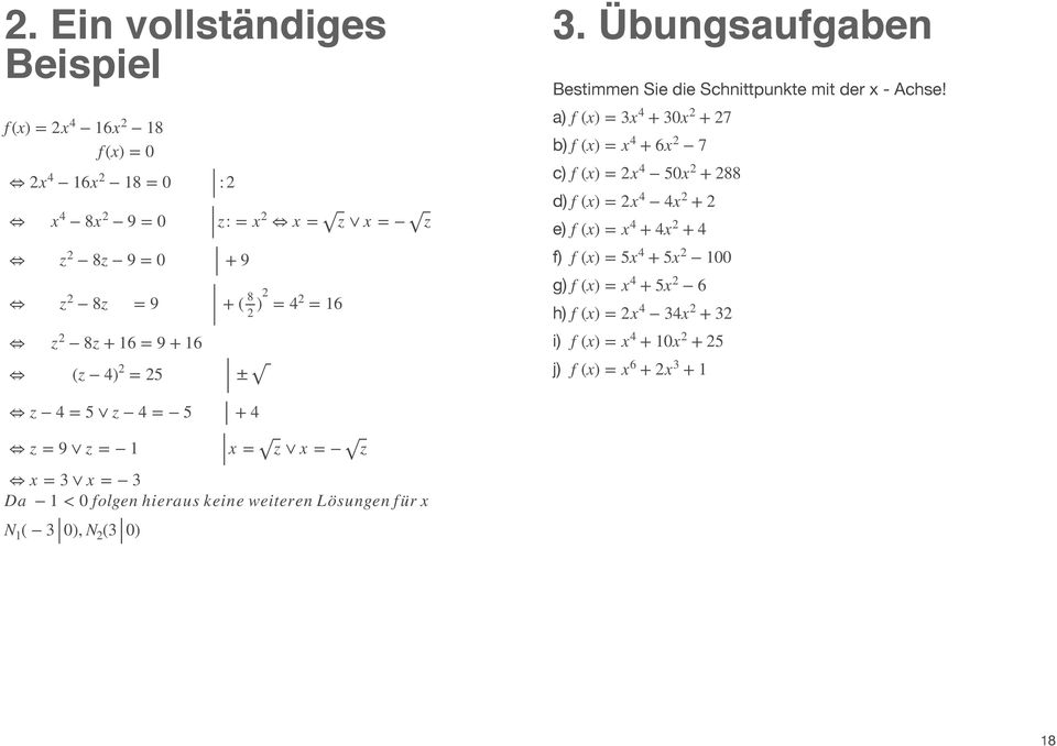 a) f (x) = 3x 4 + 30x 2 + 27 b) f (x) = x 4 + 6x 2 7 c) f (x) = 2x 4 50x 2 + 288 d) f (x) = 2x 4 4x 2 + 2 e) f (x) = x 4 + 4x 2 + 4 f) f (x) = 5x 4 + 5x 2 100 g) f (x)