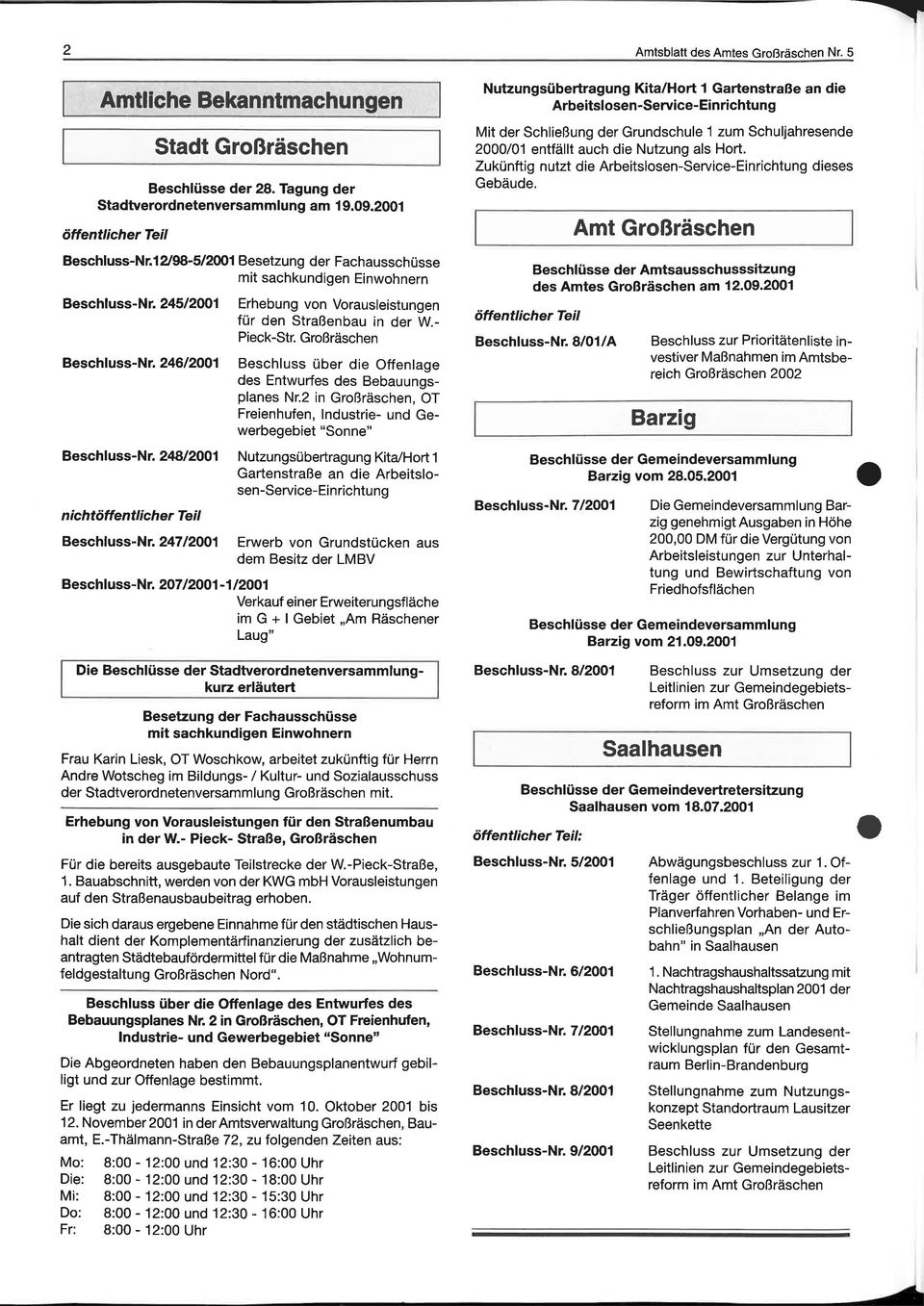 247/2001 Erhebung von Vorausleistungen für den Straßenbau in der W.- Pieck-Str. Großräschen Beschluss über die Offenlage des Entwurfes des Bebauungsplanes Nr.