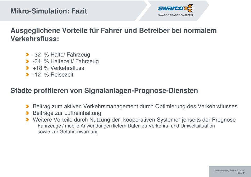 Verkehrsmanagement durch Optimierung des Verkehrsflusses Beiträge zur Luftreinhaltung Weitere Vorteile durch Nutzung der kooperativen