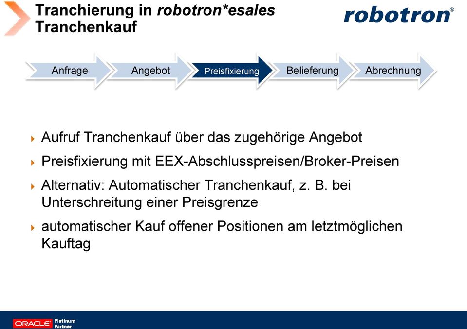 EEX-Abschlusspreisen/Broker-Preisen Alternativ: Automatischer Tranchenkauf, z. B.