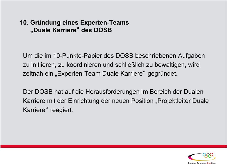 zeitnah ein Experten-Team Duale Karriere gegründet.