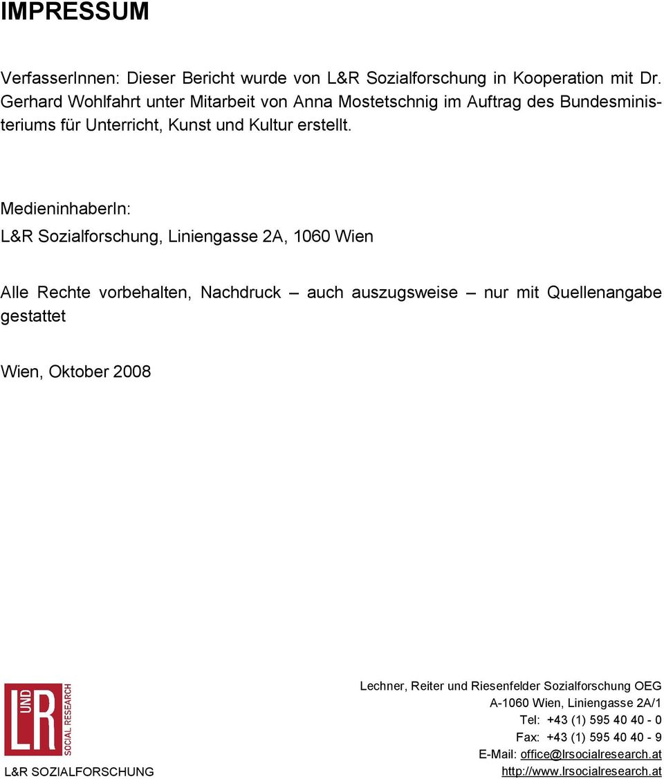 MedieninhaberIn: L&R Sozialforschung, Liniengasse 2A, 1060 Wien Alle Rechte vorbehalten, Nachdruck auch auszugsweise nur mit Quellenangabe gestattet