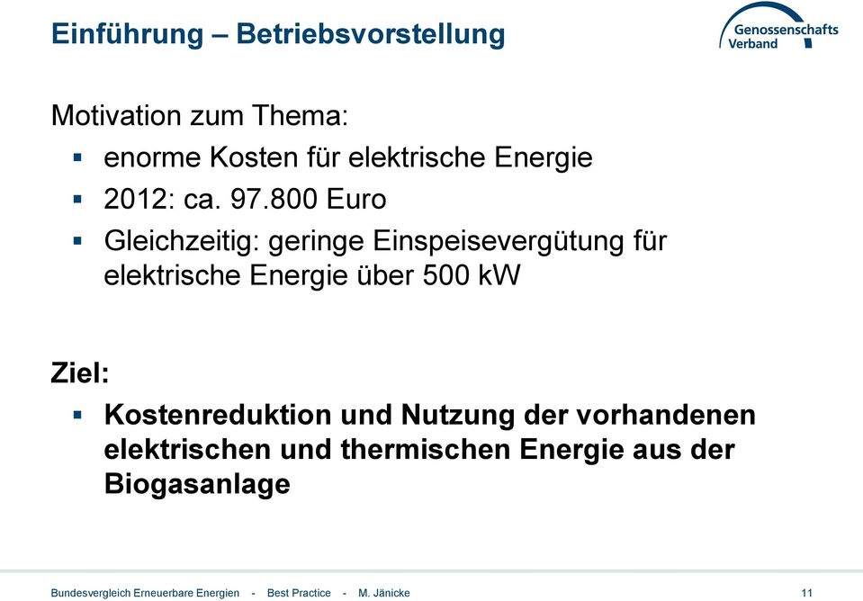 800 Euro Gleichzeitig: geringe Einspeisevergütung für elektrische Energie