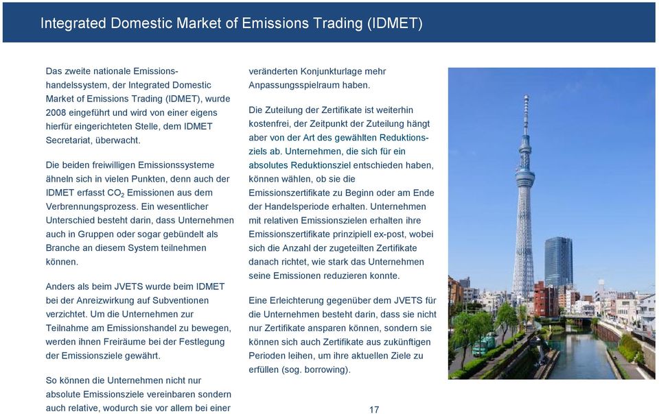 Die beiden freiwilligen Emissionssysteme ähneln sich in vielen Punkten, denn auch der IDMET erfasst CO 2 Emissionen aus dem Verbrennungsprozess.