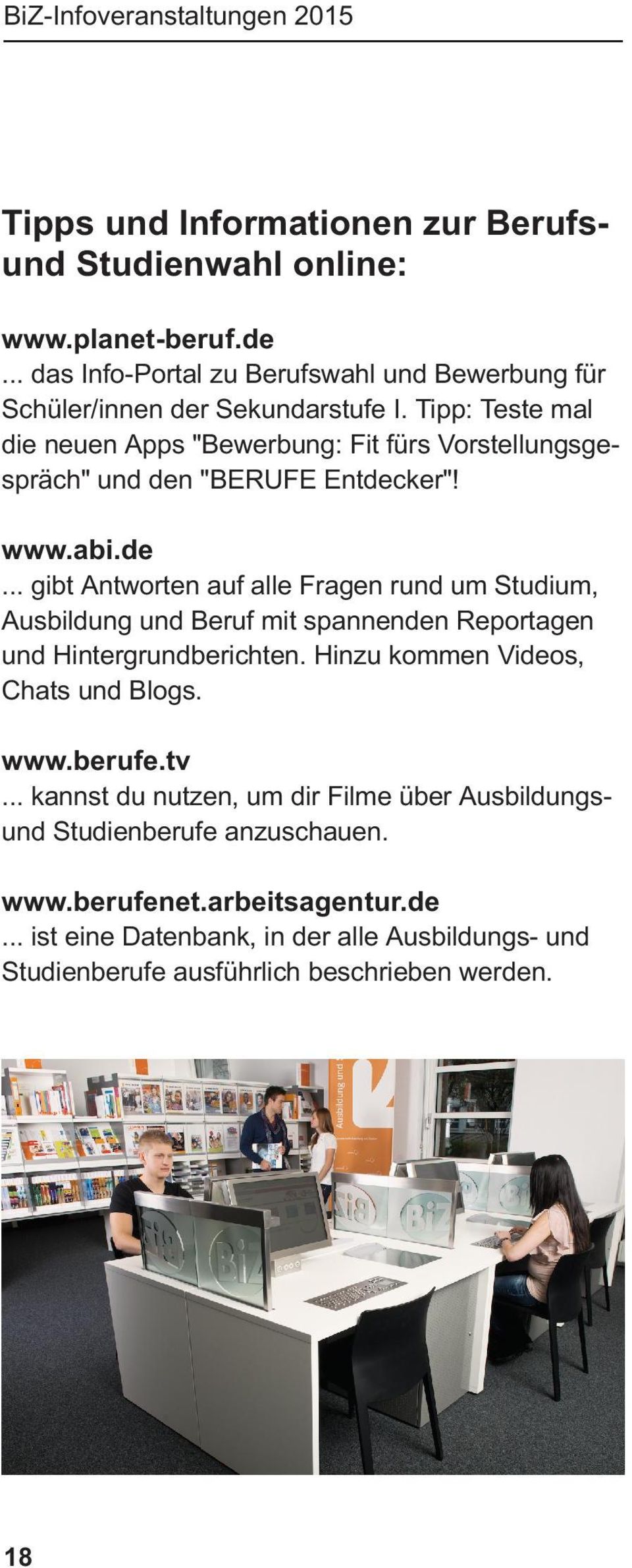 "BERUFE Entdecker"! www.abi.de... gibt Antworten auf alle Fragen rund um Studium, Ausbildung und Beruf mit spannenden Reportagen und Hintergrundberichten.