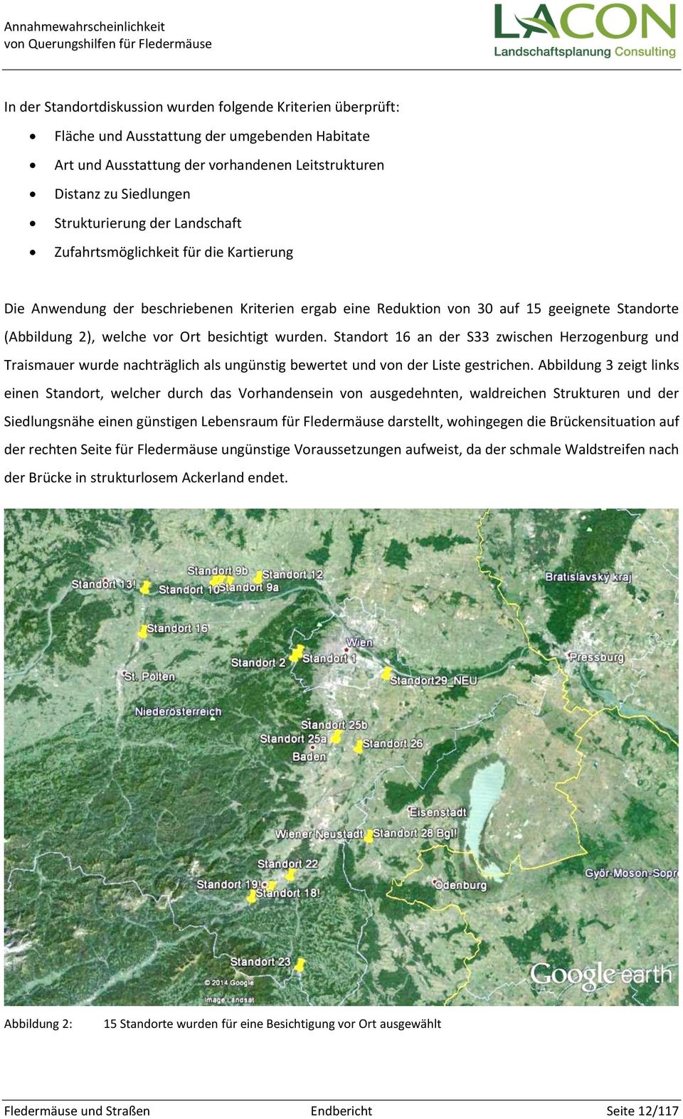 Standort 16 an der S33 zwischen Herzogenburg und Traismauer wurde nachträglich als ungünstig bewertet und von der Liste gestrichen.