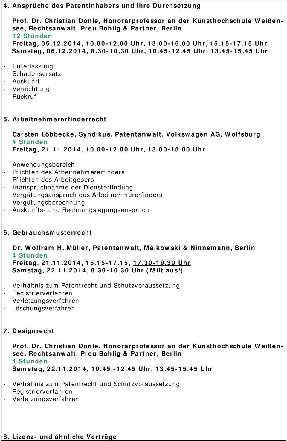 Arbeitnehmererfinderrecht Carsten Löbbecke, Syndikus, Patentanwalt, Volkswagen AG, Wolfsburg Freitag, 21.11.2014, 10.00-12.00 Uhr, 13.00-15.