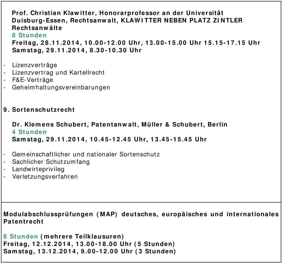 Klemens Schubert, Patentanwalt, Müller & Schubert, Berlin Samstag, 29.11.2014, 10.45-12.45 Uhr, 13.45-15.